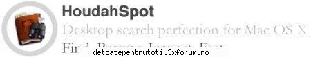 houdahspot 1.3.2  	mac os  - find. browse. inspect. fast.

you really wanted to love spotlight. we