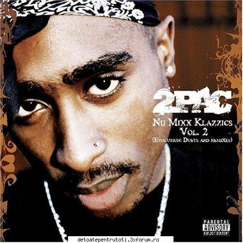 2Pac - Nu Mixx Klazzics Vol. ) - Click pe poza pentru preview - Muzica Straina
