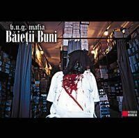B.U.G. Mafia - Baietii Buni - Click pe poza pentru preview - Muzica romaneasca