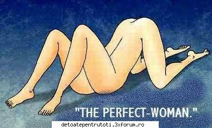 Femeia perfecta - Click pe poza pentru zoom - CAMERA DE RAS si POZE FUNY
