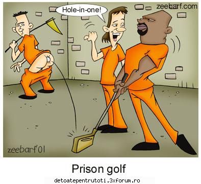Prison Golf ! - Click pe poza pentru zoom - CAMERA DE RAS si POZE FUNY